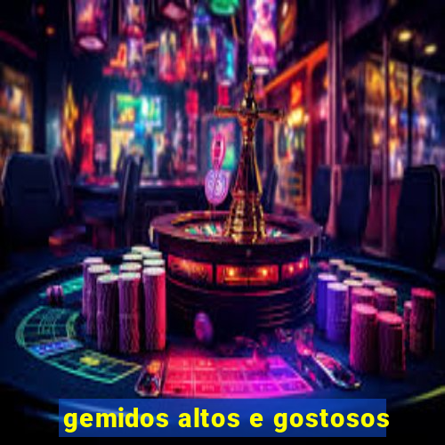 gemidos altos e gostosos